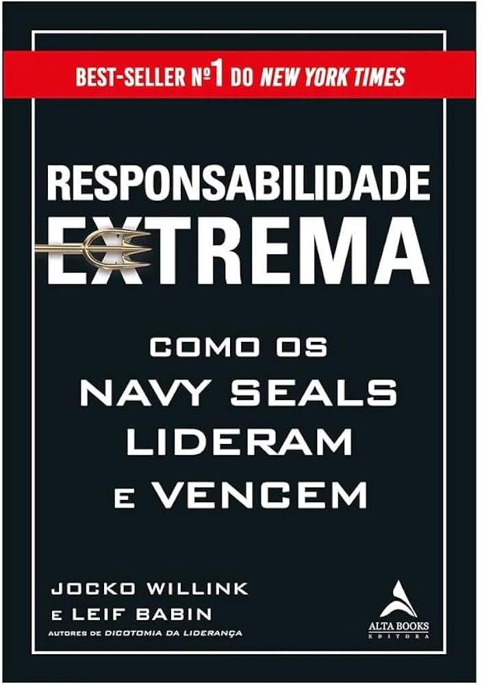 “Responsabilidade Extrema”: Lições de Liderança dos Navy SEALs para o Mundo Corporativo