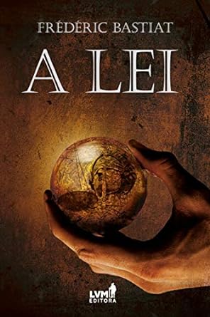 A Lei de Bastiat: Uma Análise Atemporal sobre Direito, Justiça e a Ameaça do Saque Legal